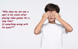 Spot in vision after playing video games